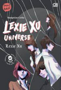 Kumpulan Cerita Lexie Xu: Universe