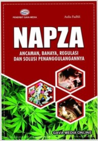 NAPZA : Ancaman, Bahaya, Regulasi dan Solusi Penanggulangannya