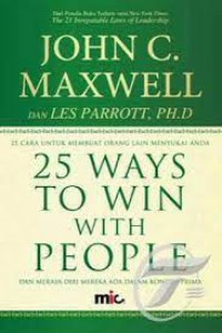 25 Ways To Win With Peopple : 25 Cara Untuk Membuat orang Lain Menyukai Anda dan Merasa Diri Mereka Ada Dalam Kondisi Prima