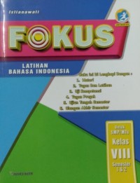 Fokus Latihan Bahasa Indonesia Untuk SMP/MTs Kelas VIII Semester 1&2