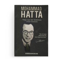 Mohammad Hatta : Hidup Jujur Dan Sederhana Untuk Indonesia