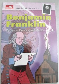 Seri Tokoh Dunia 39: Benjamin Franklin: Penemu Penangkal Petir