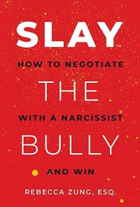 SLAY: How to Negotiate with a Narcissist Bully and Win