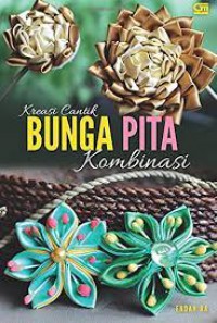 Kreasi Cantik Bunga Pita Kombinasi