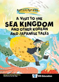 Pop! Lit For Kids: A Visit To The Sea Kingdom And Other Korean And Japanese Tales