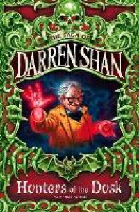 The Saga Of Darren Shan : Hunters Of The Dusk