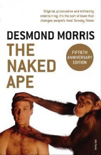 The Naked Ape : A Zoologist's Study of the Human Animal