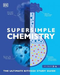 Super Simple Chemistry : The Ultimate Bitesize Study Guide