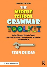 Ebook The Middle School Grammar Toolkit : Using Mentor Texts to Teach Standards-Based Language And Grammar In Grades 6-8