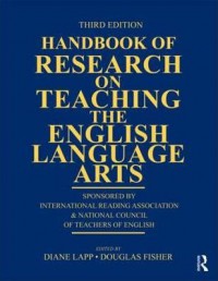 Ebook Handbook of Research on Teaching the English Language Arts : Sponsored by the International Reading Association and the National Council of Teachers of English