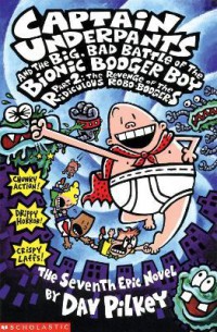 Captain Underpants: and the Big, Bad Battle of the Bionic Booger Boy Part Two:The Revenge of the Ridiculous Robo-Boogers