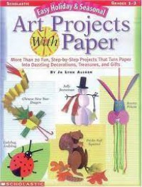 Easy Holiday & Seasonal: Art Projects with Paper (Grades 1-3)