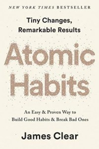 Atomic Habits: An Easy & Proven Way to Build Good Habits & Break Bad Ones