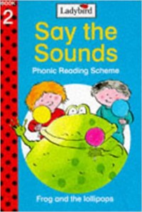 Say the Sounds Phonic Reading Scheme: Frog and the Lollipops