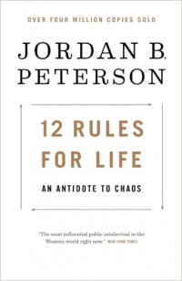 12 Rules for Life: An Antidote to Chaos