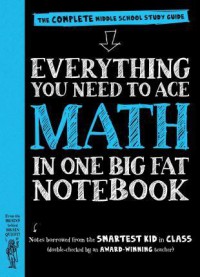 Everything You Need to Ace Math In One Big Fat Notebook