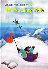 A Child's First Library of Values: The Naughty Mole