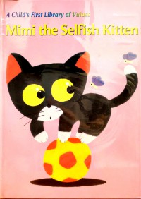 A Child's First Library of Values: Mimi the Selfish Kitten