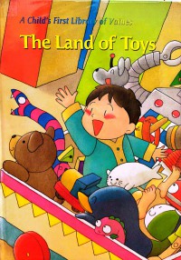 A Child's First Library of Values: The Land of Toys