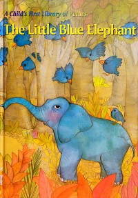 A Child's First Library of Values: The Little Blue Elephant