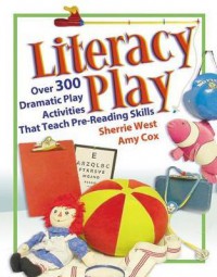 Ebook Literacy Play : Over 400 Dramatic Play Activities That Teach Pre-reading Skills