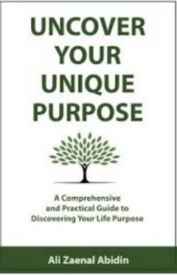 Uncover Your Unique Purpose: A Comprehensive and Practical Guide to Discovering Your Life Purpose