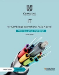 IT for Cambridge International AS & A Level: Practical Skills Workbook