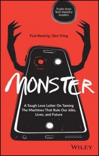 Ebook Monster : A Tough Love Letter On Taming the Machines that Rule our Jobs, Lives, and Future