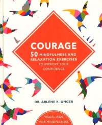 Courage: 50 Mindfulness and Relaxation Exercises to Improve Your Confidence