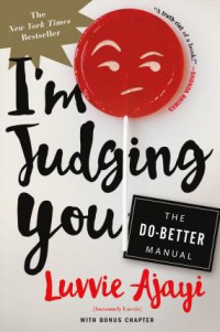 I'm Judging You : The Do-Better Manual