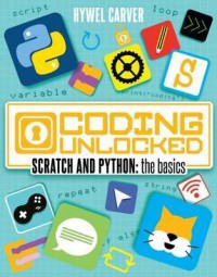 Coding Unlocked Scratch and Python: The Basics