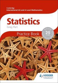 Cambridge International AS and A Level Mathematics, Statistics: Practice Book