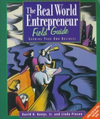 The Real World Entrepreneur Field Guide Growing Your Own Business