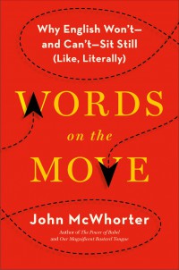 Words On The Move: Why English Won't - And Can't - Sit Still (Like, Literally)