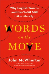 Words On The Move: Why English Won't - And Can't - Sit Still (Like, Literally)