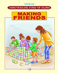 Character Building Stories For Children: Making Friends.