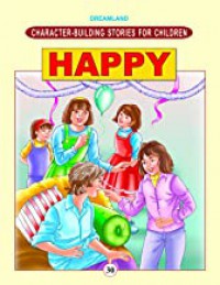 Character Building Stories For Children: Happy