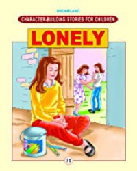 Character Building Stories For Children: Lonely