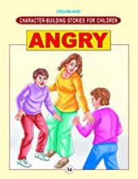 Character Building Stories For Children: Angry