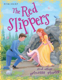 The Red Slippers And Other Princess Stories