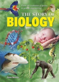 The Story of Biology : From the Evolution of Species to Genetic Engineering