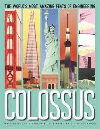 Colossus: The World's Most Amazing Feats of Engineering