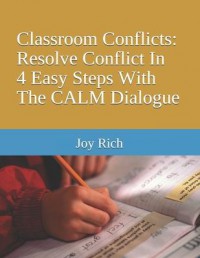 Classroom Conflicts : Resolve Conflict In 4 Easy Steps With The CALM Dialogue