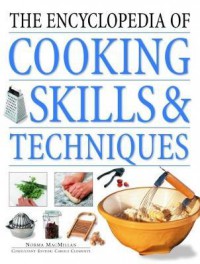 The Encyclopedia of Cooking Skills & Techniques