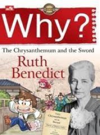 Why? Humanities Comic Classics - The Chrysanthemum and the Sword: Ruth Benedict