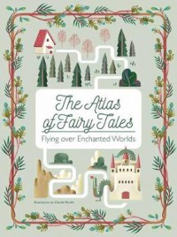 The Atlas Of Fairy Tales