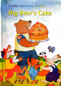 A Child's First Library of Values: Big Bear's Cake