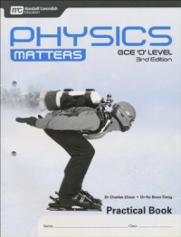 Physics Matters GCE 'O' Level 3rd Edition Practical Book