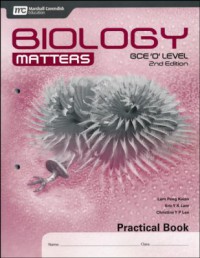 Biology Matters GCE 'O' Level 2nd Edition : Practical Book