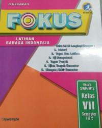 Fokus Latihan Bahasa Indonesia Untuk SMP/MTs Kelas VII Semester 1&2